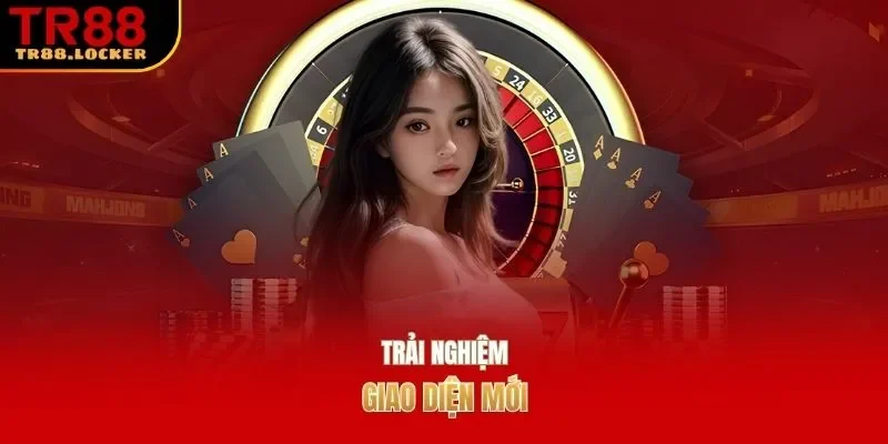 Trải nghiệm giao diện mới