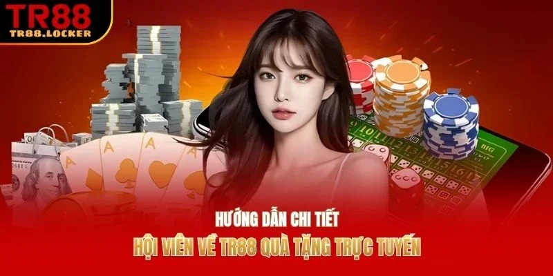 Hướng dẫn chi tiết hội viên về TR88 quà tặng trực tuyến