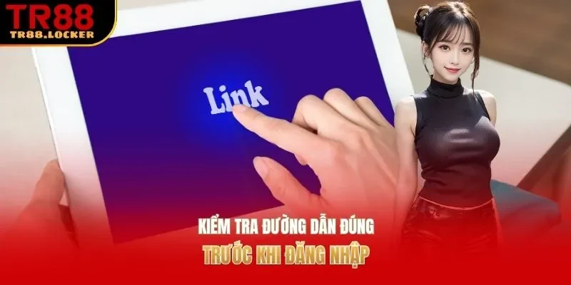 Kiểm tra đường dẫn đúng trước khi đăng nhập